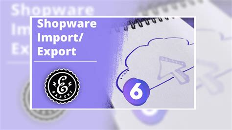 Import und Export in Shopware 6 .